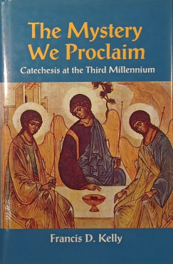 Francis D. Kelly - The Mystery we Proclaim