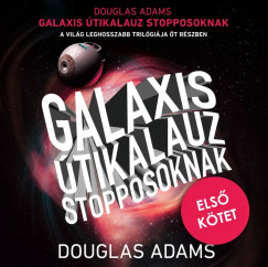 Douglas Adams - Galaxis útikalauz stopposoknak (Galaxis útikalauz stopposoknak-trilógia 1.)