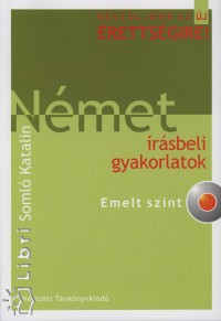Dr. Soml Katalin - Nmet rsbeli gyakorlatok - Emelt szint