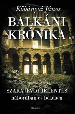 Balkni krnika - Szarajevi jelents hborban s bkben