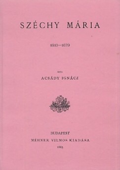 Acsdy Igncz - Szchy Mria 1610-1679