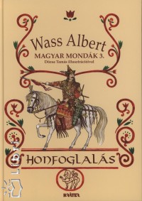 Wass Albert - Magyar mondk 3. - Honfoglals