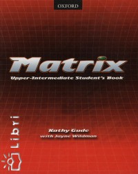 Kathy Gude - Jayne Wildman - Matrix Upper-Intermediate Student's Book