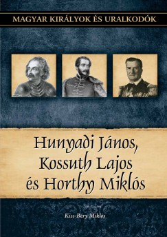 Hunyadi Jnos, Kossuth Lajos s Horthy Mikls