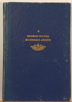 Erdlyi Zoltn - Hunyadi Jnos lete s kora