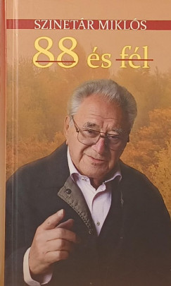 Szinet�r Mikl�s - 88 �s f�l