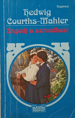 Hedwig Courths-Mahler - Engedj a sz�vedhez!