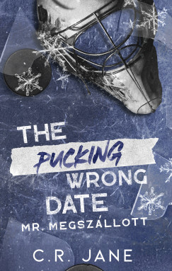 C. R. Jane - The Pucking Wrong Date - Mr. Megszllott