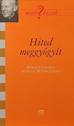 Kernyi Lajos - Kozma Lszl - Hited meggygyt