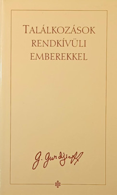 G. I. Gurdjieff - Tallkozsok rendkvli emberekkel