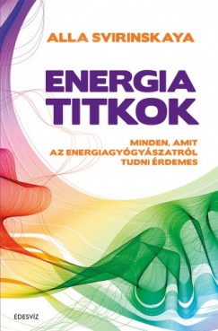 Alla Svirinskaya - Energiatitkok - Minden, amit az energiagygyszatrl tudni rdemes