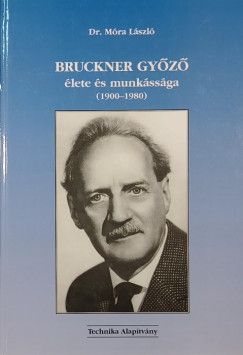 Mra Lszl - Bruckner Gyz lete s munkssga (1900-1980)