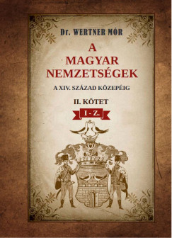 Dr. Wertner Mr - A magyar nemzetsgek a XIV. szzad kzepig - II. ktet I-Z.