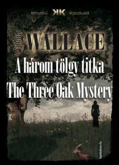 Edgar Wallace - A hrom tlgy titka - The Three Oak Mystery