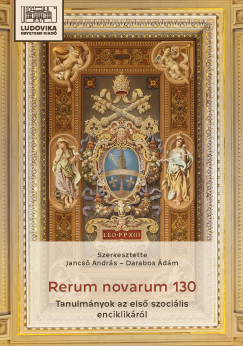 Rerum novarum 130 - Tanulmnyok az els szocilis enciklikrl