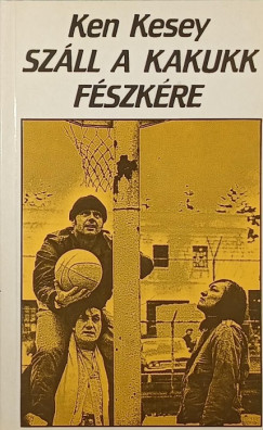 Ken Kesey - Sz�ll a kakukk f�szk�re