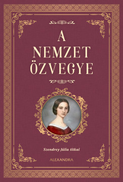 Könyv: A nemzet özvegye - Szendrey Júlia titkai (Szendrey Júlia)