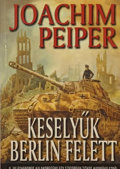 Joachim Peiper - Keselyk Berlin felett
