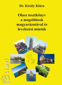 Dr. Király Klára - Olasz tesztkönyv a megoldások magyarázatával és levelezési minták
