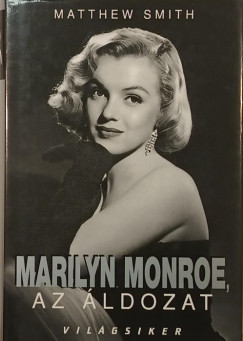 Matthew Smith - Marilyn Monroe, az �ldozat