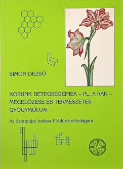 Korunk betegs�geinek - Pl. a r�k - megel�z�se �s term�szetes gy�gym�djai