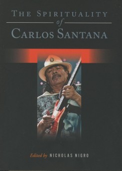 Nicholas Nigro - The Spirituality of Carlos Santana