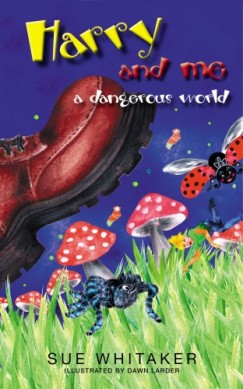 Sue Whitaker - Harry and Me A Dangeruous World