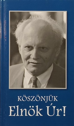 Ksznjk, Elnk r!