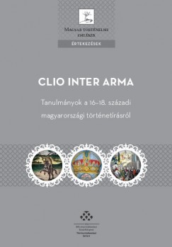 Tth Gergely   (Szerk.) - Clio Inter Arma