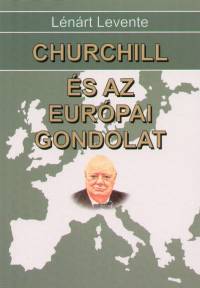 Lnrt Levente - Churchill s az eurpai gondolat
