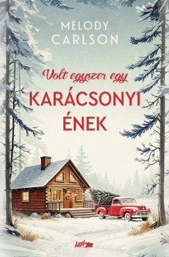 Melody Carlson - Volt egyszer egy Karácsonyi ének