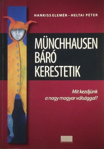 Hankiss Elemér (Szerk.) - Heltai Péter (Szerk.) - Münchhausen báró kerestetik