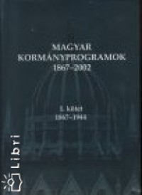 Romsics Ignc - Magyar kormnyprogramok 1. 1867-1944 - 2. 1945-2002
