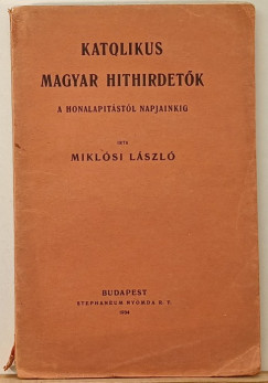 Miklsi Lszl - Katolikus magyar hithirdetk