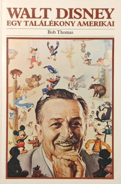 Walt Disney - Egy tal�l�kony amerikai