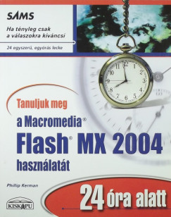 Philip Kerman - Tanuljuk meg a Macromedia Flash MX 2004 hasznlatt 24 ra alatt