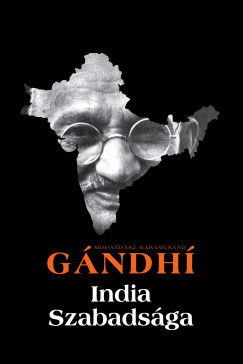 Mohandsz Karamcsand Gandhi - India szabadsga