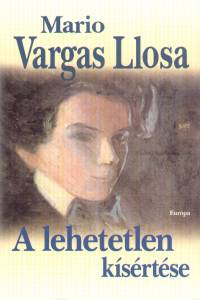 Mario Vargas Llosa - A lehetetlen ksrtse
