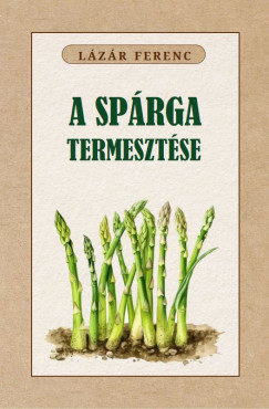 A sp�rga termeszt�se