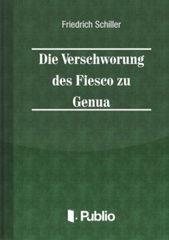 Friedrich Schiller - Die Verschwoerung des Fiesco zu Genua