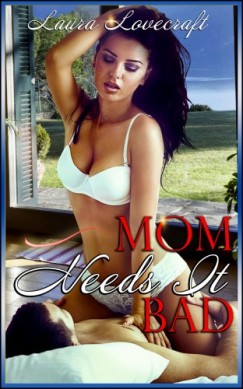 Mom Needs It Bad!