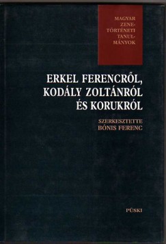 Erkel Ferencrl, Kodly Zoltnrl s korukrl