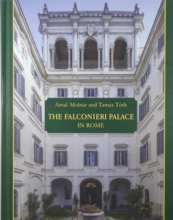 Molnár Antal - Tóth Tamás - The Falconieri palace in Rome