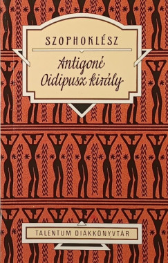 Antigon� - Oidipusz kir�ly