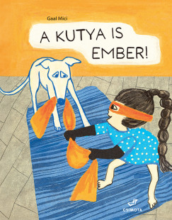 Gaal Mici - A kutya is ember!