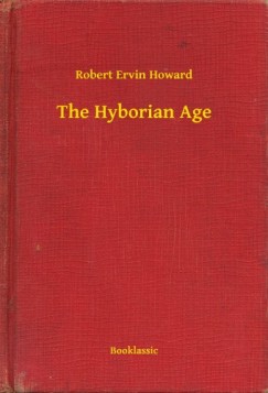 Robert Ervin Howard - The Hyborian Age