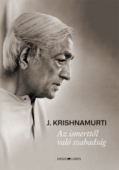 Jiddu Krishnamurti - Az ismerttl val szabadsg