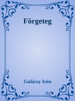 Gulcsy Irn - Frgeteg