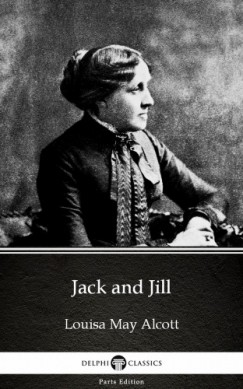 Louisa May Alcott - Jack and Jill by Louisa May Alcott (Illustrated)