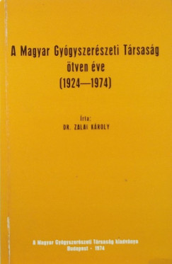 A Magyar Gygyszerszeti Trsasg tven ve (1924-1974)